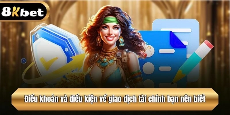 Điều khoản và điều kiện về giao dịch tài chính bạn nên biết