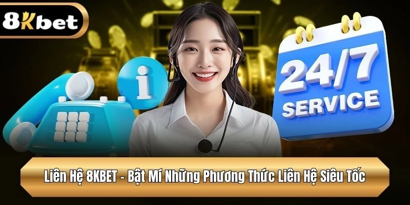 Liên Hệ 8KBET – Bật Mí Những Phương Thức Liên Hệ Siêu Tốc