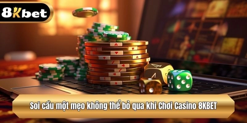 Soi cầu một trong những mẹo khi tham gia Casino 8KBET 