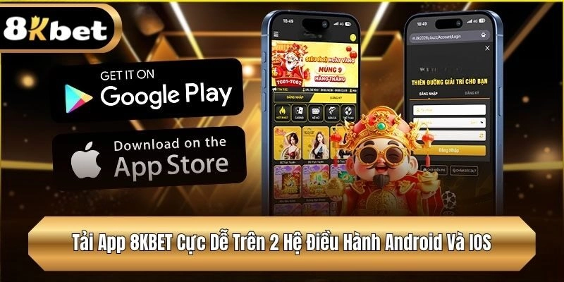 Tải App 8KBET Cực Dễ Trên 2 Hệ Điều Hành Android Và IOS