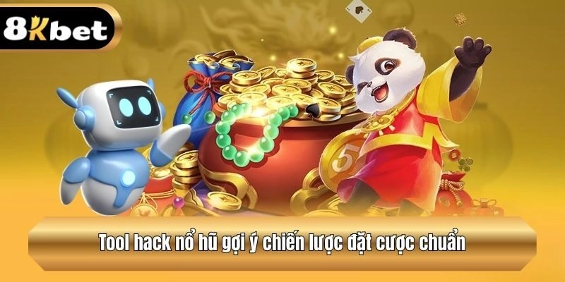 Tool hack nổ hũ gợi ý chiến lược đặt cược chuẩn
